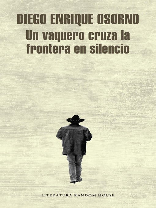 Title details for Un vaquero cruza la frontera en silencio by Diego Enrique Osorno - Wait list